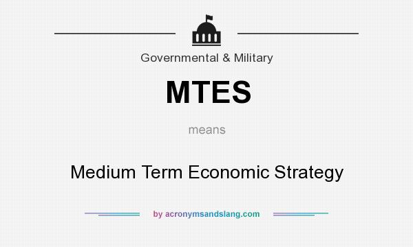 What does MTES mean? It stands for Medium Term Economic Strategy