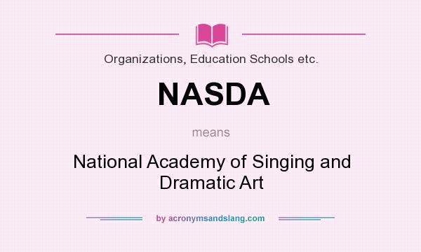 What does NASDA mean? It stands for National Academy of Singing and Dramatic Art