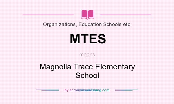 What does MTES mean? It stands for Magnolia Trace Elementary School