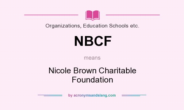 What does NBCF mean? It stands for Nicole Brown Charitable Foundation