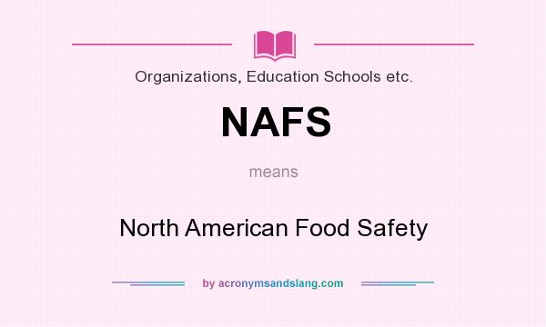 What does NAFS mean? It stands for North American Food Safety