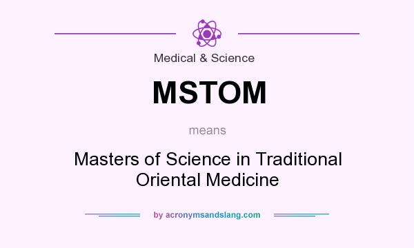 What does MSTOM mean? It stands for Masters of Science in Traditional Oriental Medicine