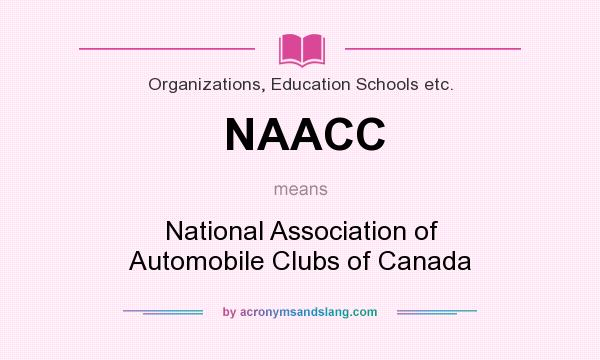 What does NAACC mean? It stands for National Association of Automobile Clubs of Canada