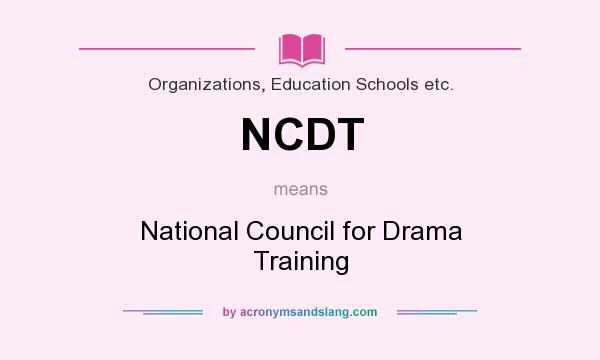 What does NCDT mean? It stands for National Council for Drama Training