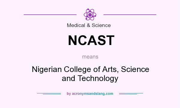 What does NCAST mean? It stands for Nigerian College of Arts, Science and Technology