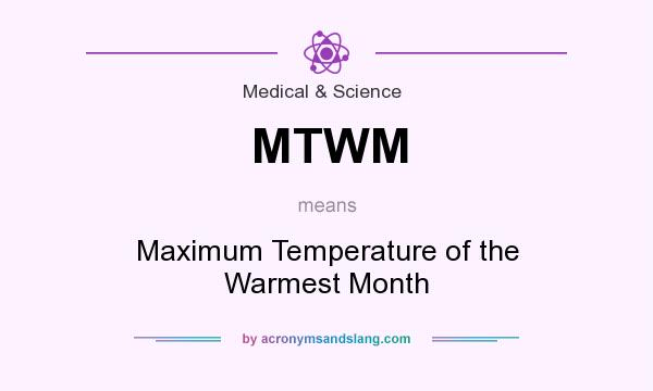 What does MTWM mean? It stands for Maximum Temperature of the Warmest Month