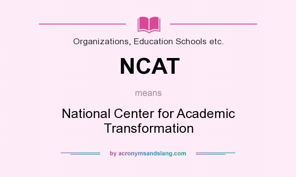 What does NCAT mean? It stands for National Center for Academic Transformation