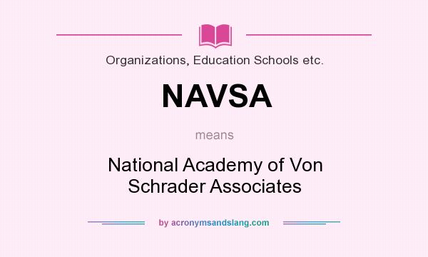 What does NAVSA mean? It stands for National Academy of Von Schrader Associates
