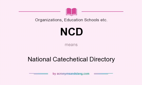 What does NCD mean? It stands for National Catechetical Directory