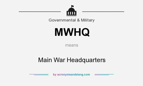 What does MWHQ mean? It stands for Main War Headquarters