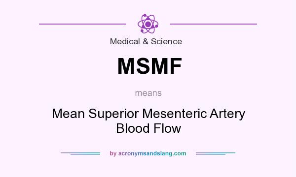 What does MSMF mean? It stands for Mean Superior Mesenteric Artery Blood Flow