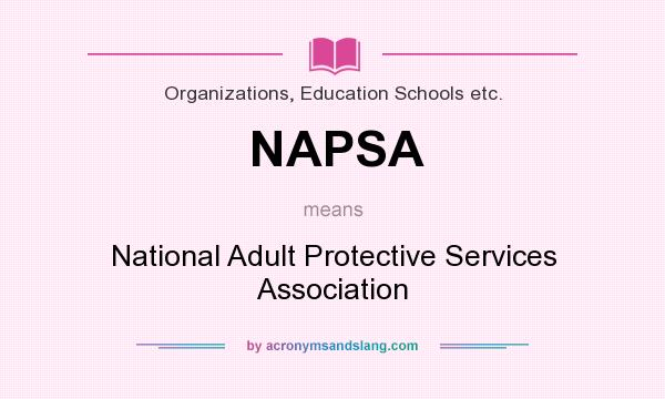 What does NAPSA mean? It stands for National Adult Protective Services Association