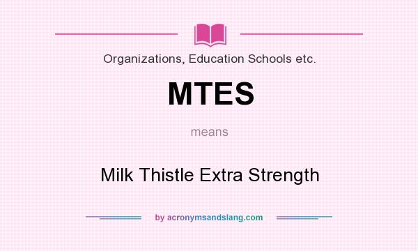 What does MTES mean? It stands for Milk Thistle Extra Strength