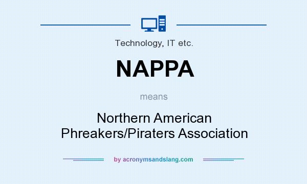 What does NAPPA mean? It stands for Northern American Phreakers/Piraters Association