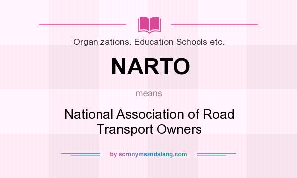 What does NARTO mean? It stands for National Association of Road Transport Owners