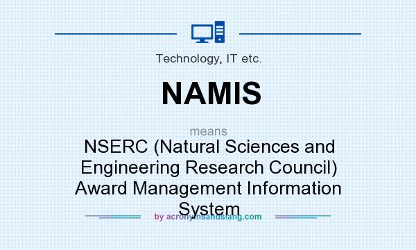 What does NAMIS mean? It stands for NSERC (Natural Sciences and Engineering Research Council) Award Management Information System