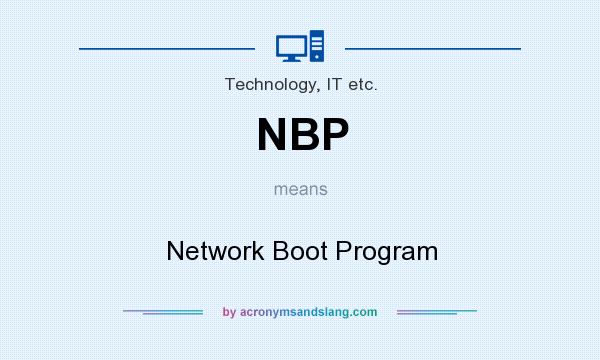 What does NBP mean? It stands for Network Boot Program