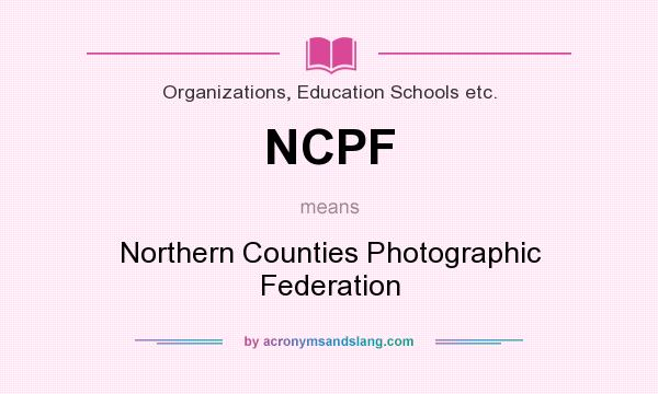 What does NCPF mean? It stands for Northern Counties Photographic Federation