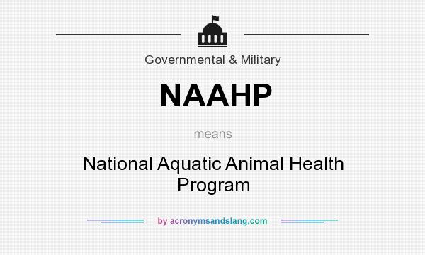 What does NAAHP mean? It stands for National Aquatic Animal Health Program