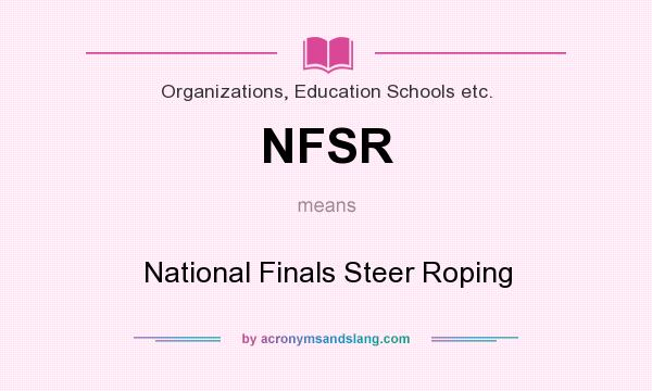 What does NFSR mean? It stands for National Finals Steer Roping
