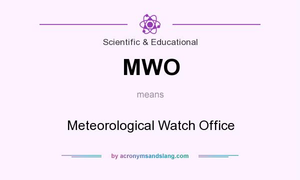 What does MWO mean? It stands for Meteorological Watch Office