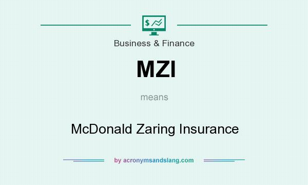 What does MZI mean? It stands for McDonald Zaring Insurance