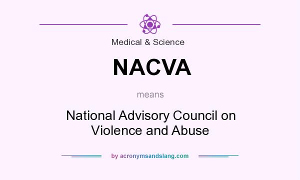 What does NACVA mean? It stands for National Advisory Council on Violence and Abuse