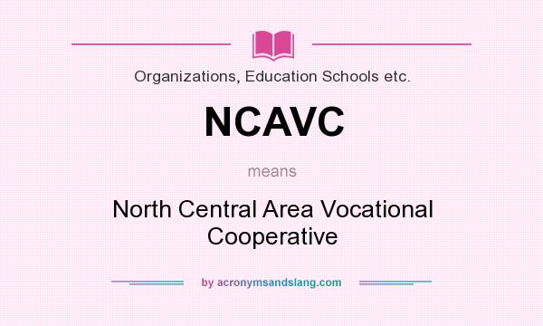 What does NCAVC mean? It stands for North Central Area Vocational Cooperative