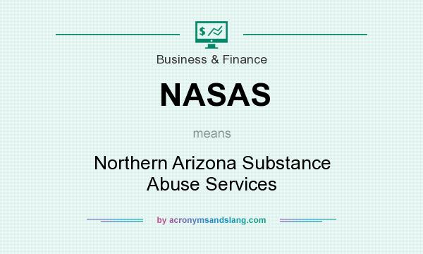What does NASAS mean? It stands for Northern Arizona Substance Abuse Services