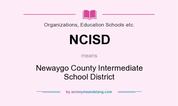 What does NCISD mean? It stands for Newaygo County Intermediate School District