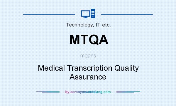 What does MTQA mean? It stands for Medical Transcription Quality Assurance