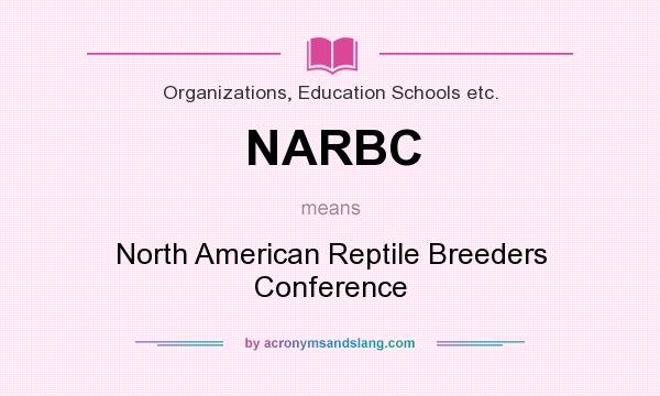 What does NARBC mean? It stands for North American Reptile Breeders Conference