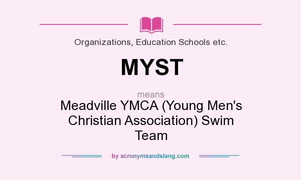 What does MYST mean? It stands for Meadville YMCA (Young Men`s Christian Association) Swim Team