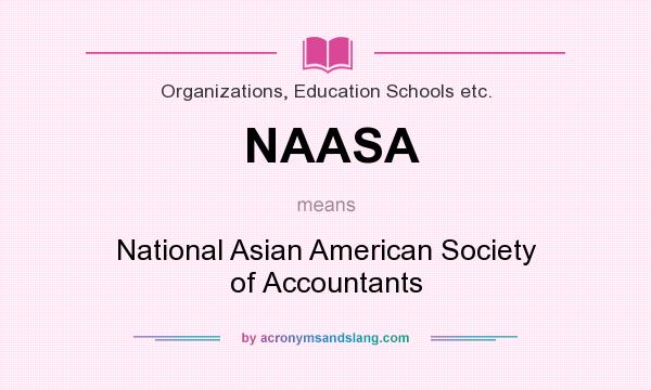 What does NAASA mean? It stands for National Asian American Society of Accountants