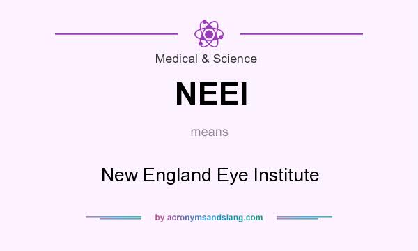 What does NEEI mean? It stands for New England Eye Institute