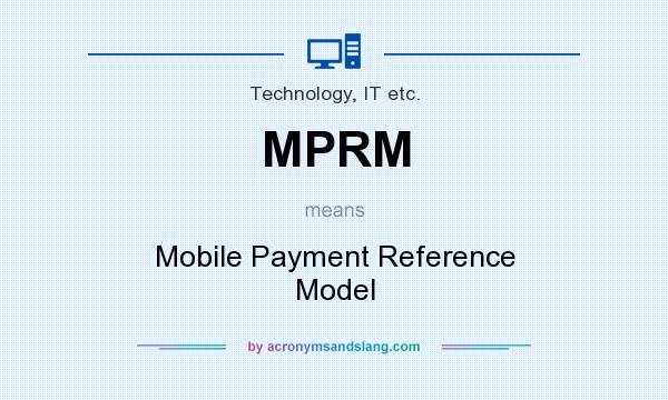 What does MPRM mean? It stands for Mobile Payment Reference Model