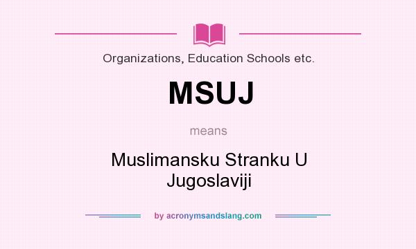 What does MSUJ mean? It stands for Muslimansku Stranku U Jugoslaviji