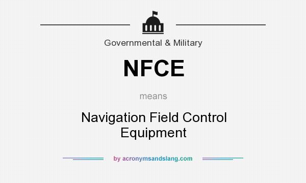 What does NFCE mean? It stands for Navigation Field Control Equipment
