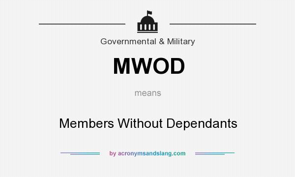 What does MWOD mean? It stands for Members Without Dependants