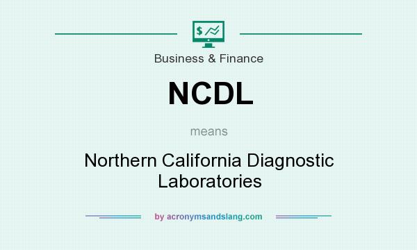 What does NCDL mean? It stands for Northern California Diagnostic Laboratories