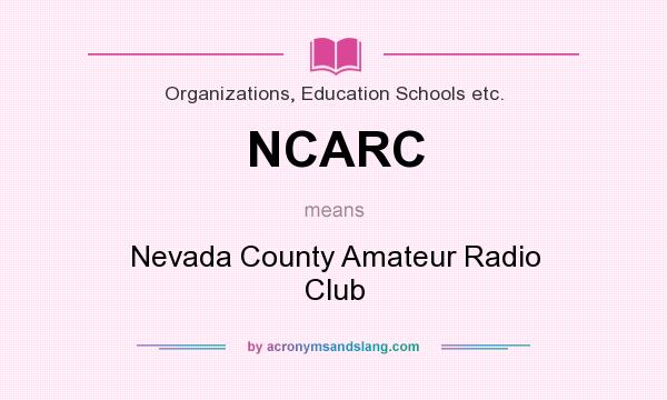 What does NCARC mean? It stands for Nevada County Amateur Radio Club
