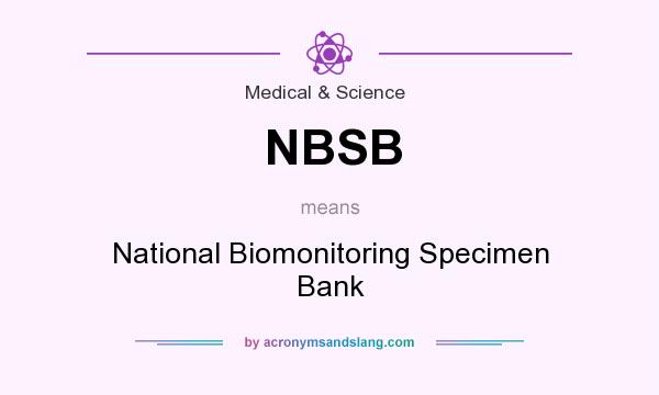 What does NBSB mean? It stands for National Biomonitoring Specimen Bank