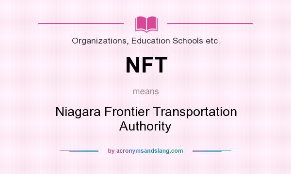 What does NFT mean? It stands for Niagara Frontier Transportation Authority