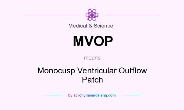 What does MVOP mean? It stands for Monocusp Ventricular Outflow Patch