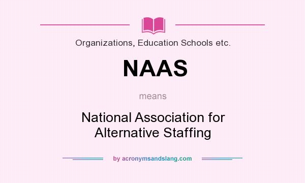 What does NAAS mean? It stands for National Association for Alternative Staffing