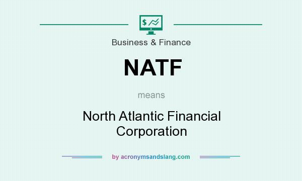 What does NATF mean? It stands for North Atlantic Financial Corporation