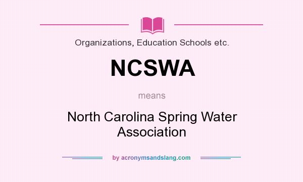 What does NCSWA mean? It stands for North Carolina Spring Water Association