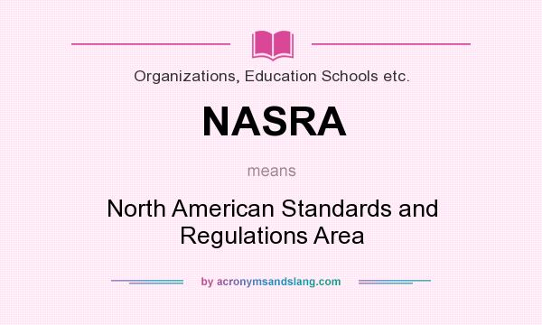 What does NASRA mean? It stands for North American Standards and Regulations Area