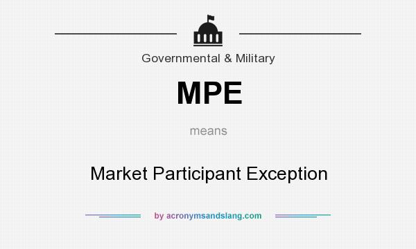 What does MPE mean? It stands for Market Participant Exception