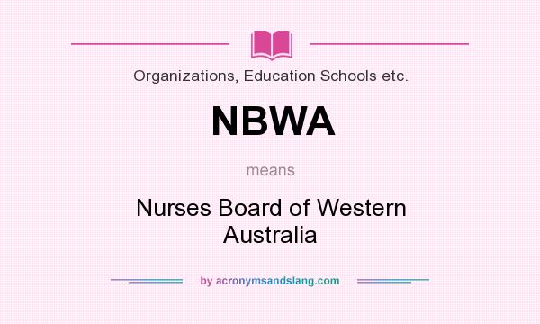 What does NBWA mean? It stands for Nurses Board of Western Australia